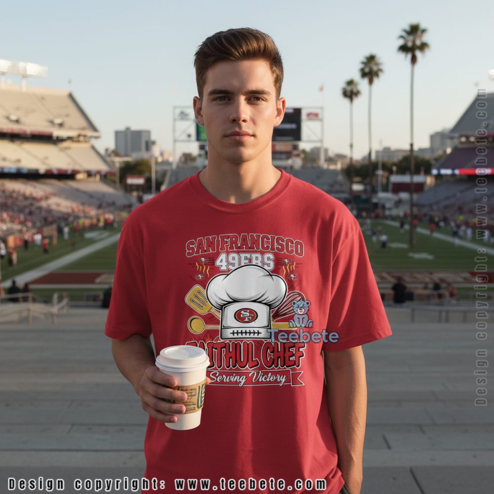 San Francisco 49Ers Faithful Chef Shirt Faithful Chef Serving Victory