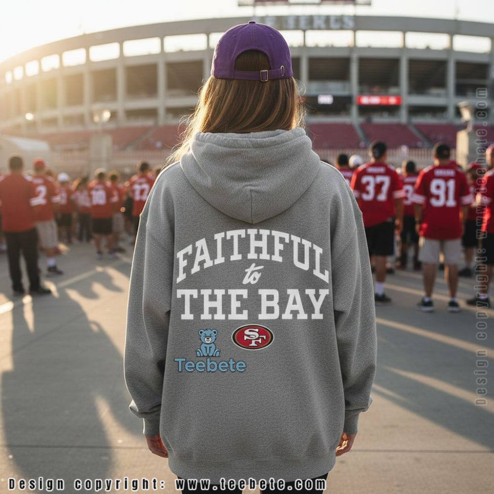 San Francisco 49Ers Faithful To The Bay Hoodie Niner Fan Apparel San Francisco 49Ers Faithful To The Bay Hoodie Niner Fan Apparel