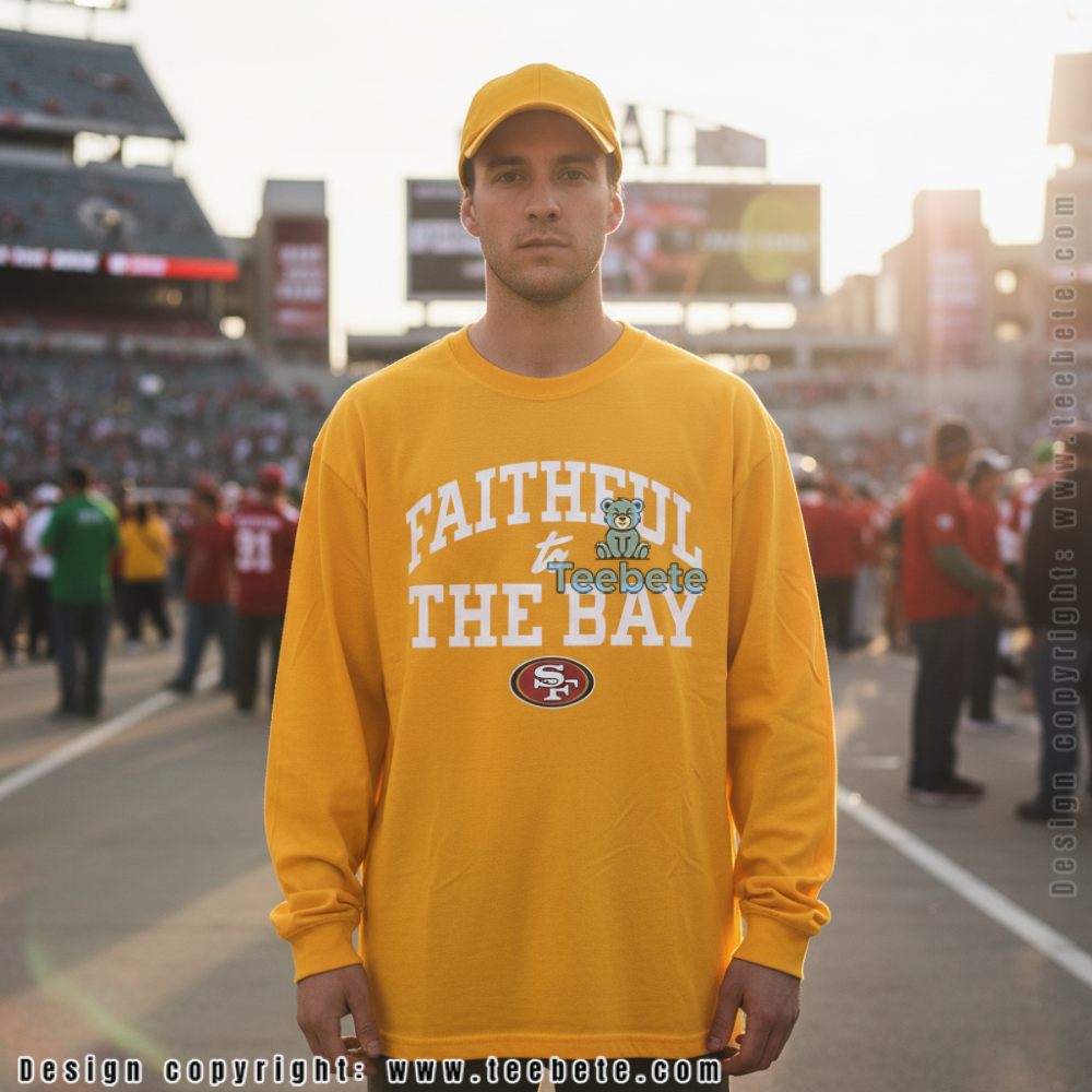 San Francisco 49Ers Faithful To The Bay Long Sleeve Niner Fan Apparel San Francisco 49Ers Faithful To The Bay Long Sleeve Niner Fan Apparel
