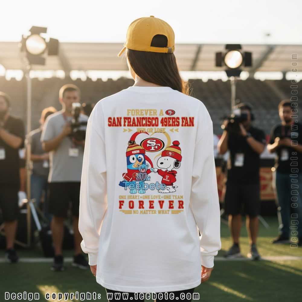 San Francisco 49Ers Forever Fan Snoopy Bluey Long Sleeve Win Or Lose San Francisco 49Ers Forever Fan Snoopy Bluey Long Sleeve Win Or Lose