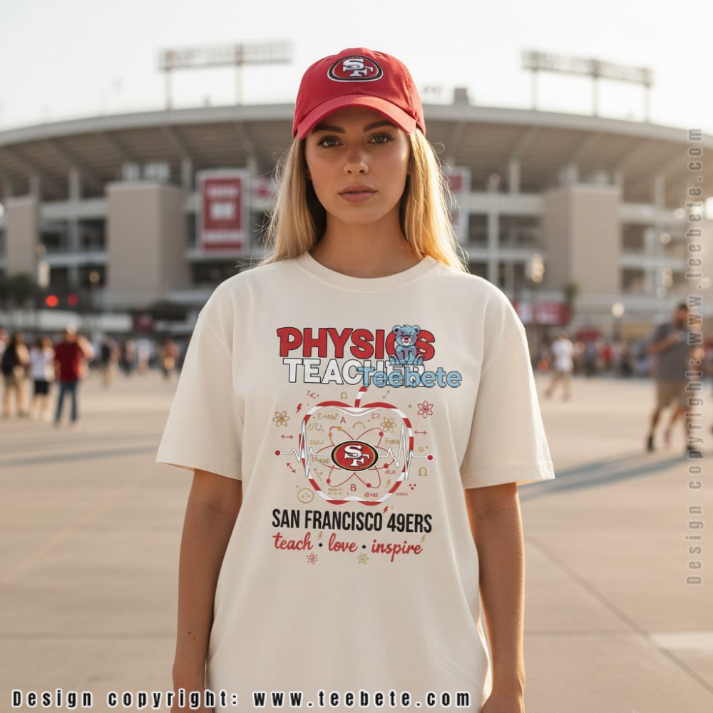 San Francisco 49Ers Physics Teacher Shirt