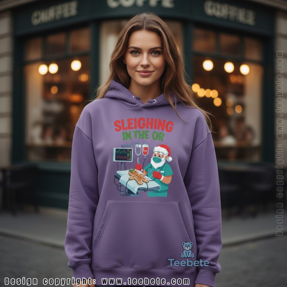 Sleighing In The Or Hoodie Christmas Surgery Nurse Gift Sleighing In The Or Hoodie Christmas Surgery Nurse Gift