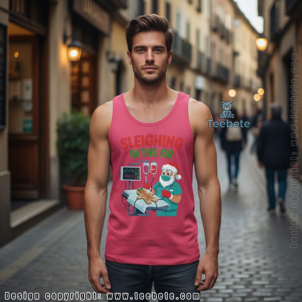 Sleighing In The Or Tanktop Christmas Surgery Nurse Gift Sleighing In The Or Tanktop Christmas Surgery Nurse Gift