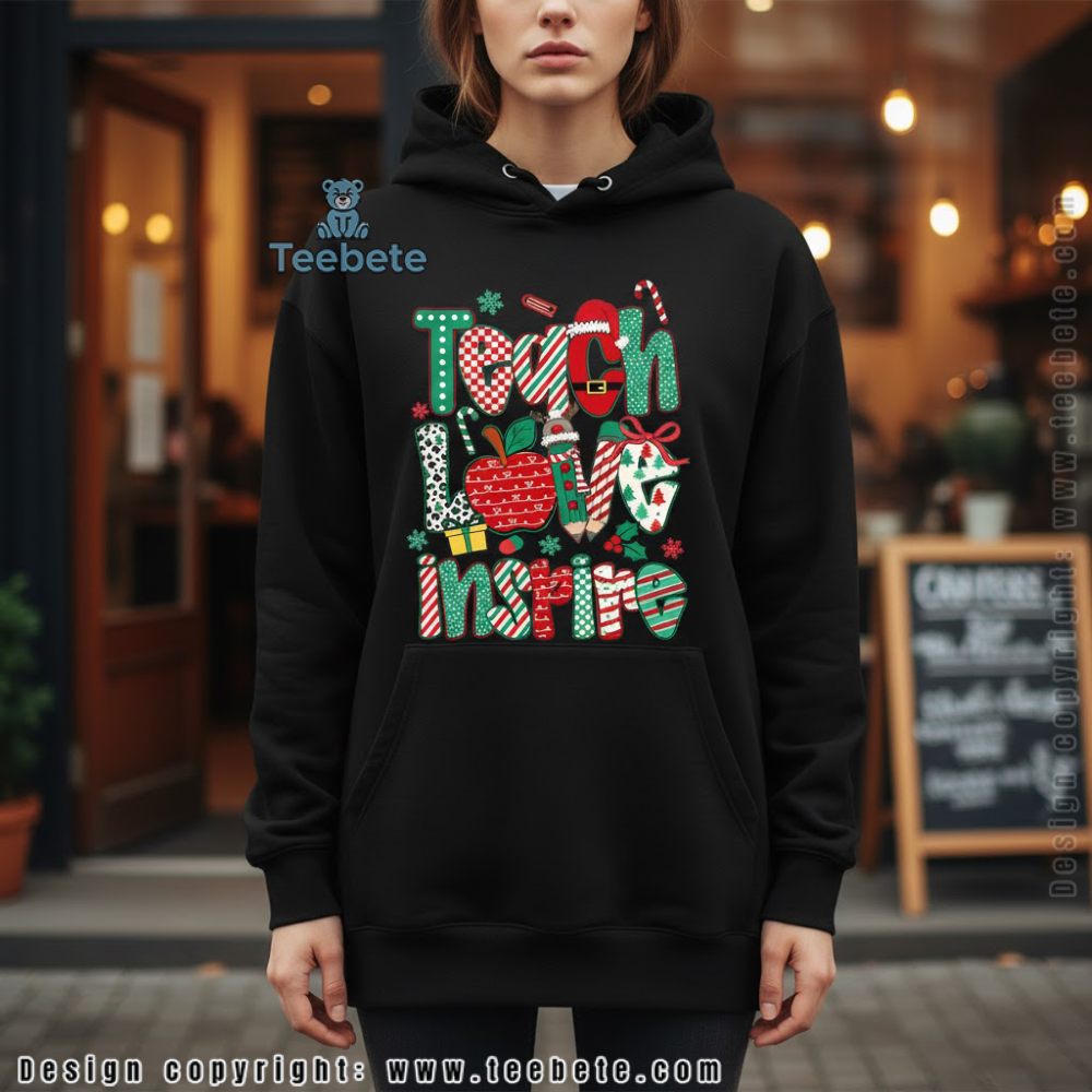 Teach Love Inspire Christmas Hoodie Teacher Holiday Gift Teach Love Inspire Christmas Hoodie Teacher Holiday Gift