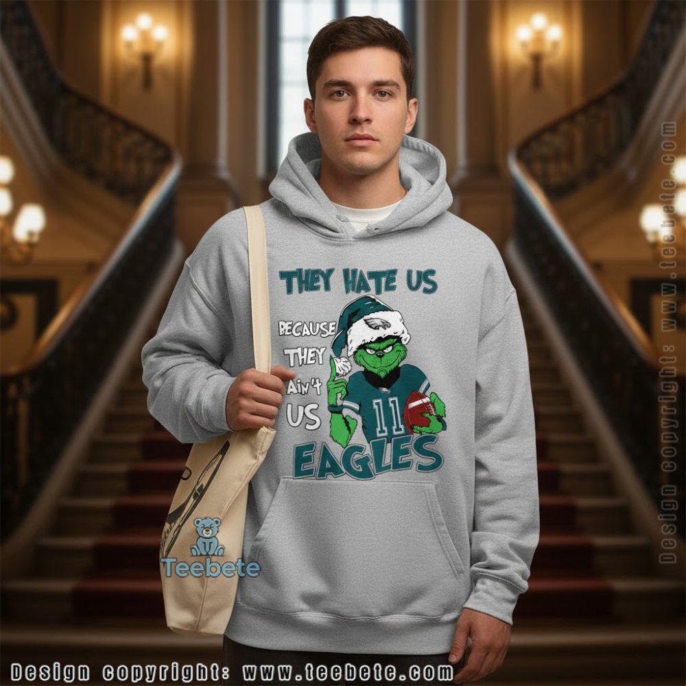 They Hate Us Because They Aint Us Eagles Grinch Hoodie They Hate Us Because They Aint Us Eagles Grinch Hoodie