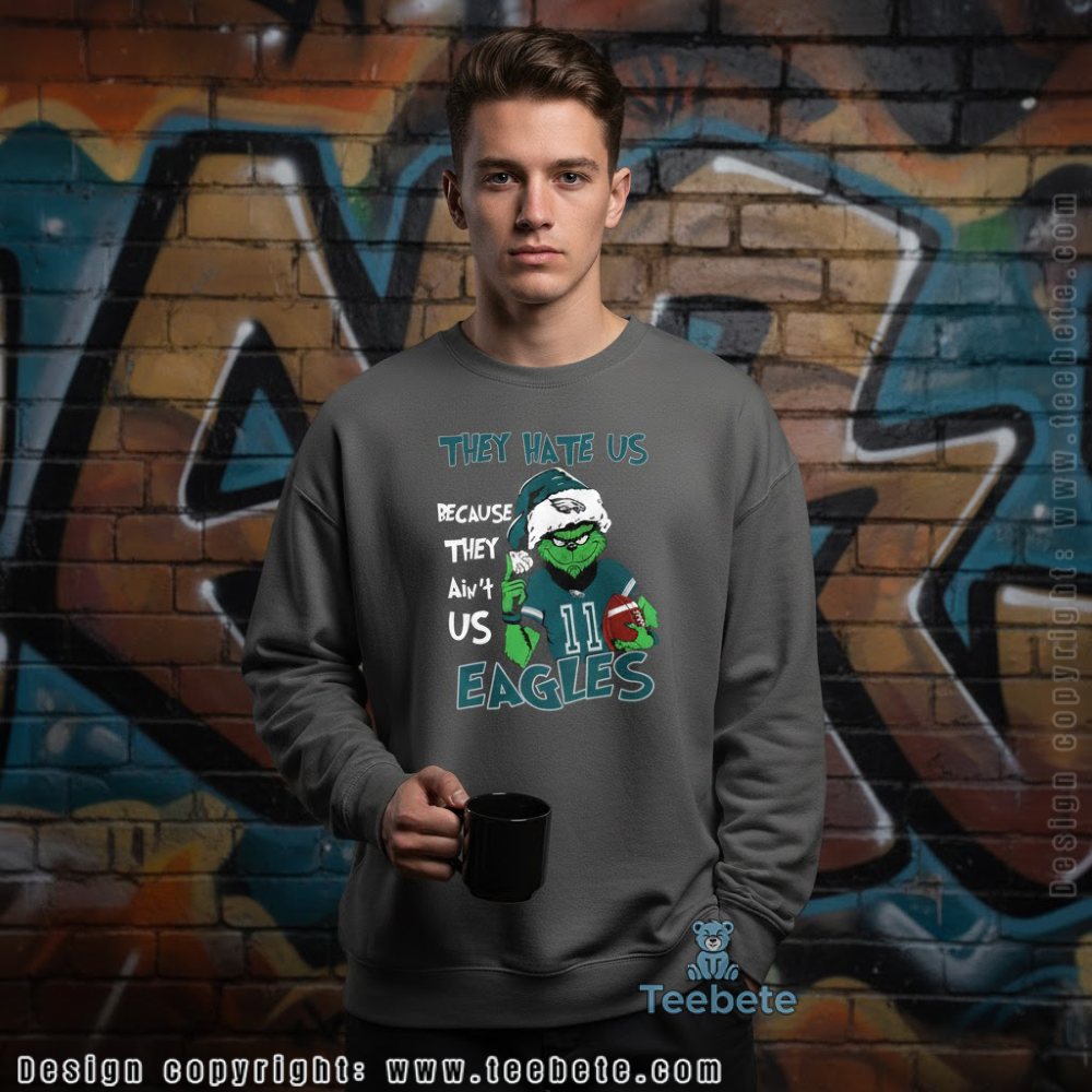 They Hate Us Because They Aint Us Eagles Grinch Long Sleeve They Hate Us Because They Aint Us Eagles Grinch Long Sleeve