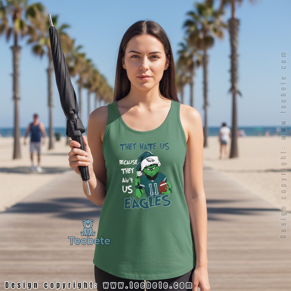 They Hate Us Because They Aint Us Eagles Grinch Tanktop They Hate Us Because They Aint Us Eagles Grinch Tanktop