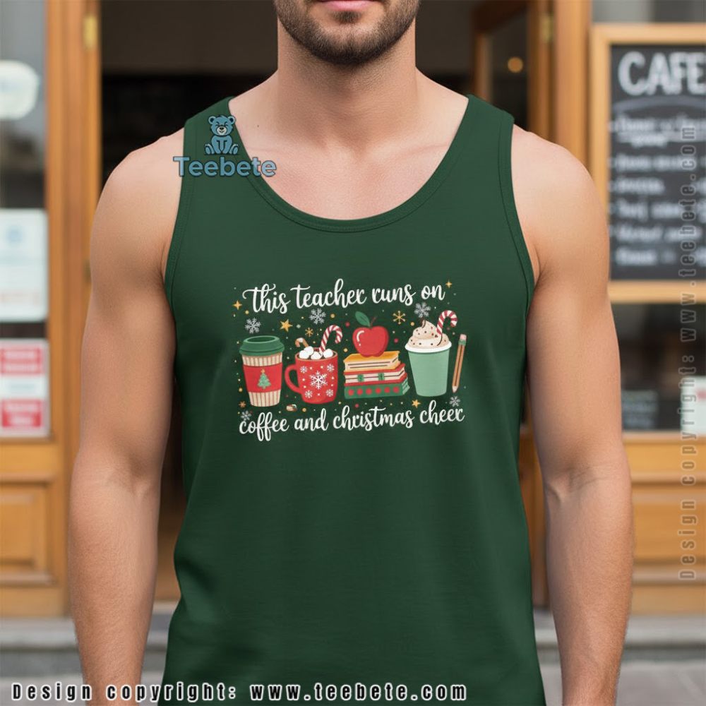 This Teacher Runs On Coffee And Christmas Cheer Tanktop This Teacher Runs On Coffee And Christmas Cheer Tanktop