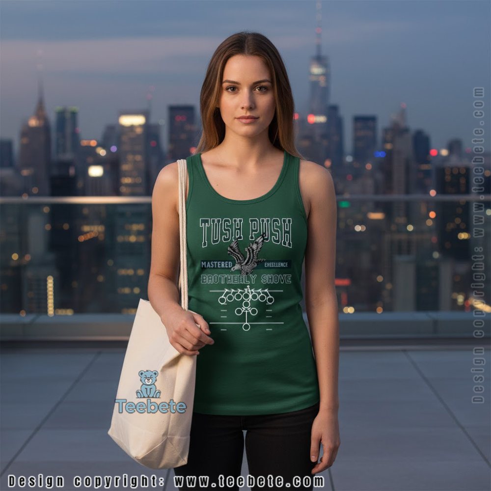 Tush Push Eagles Tanktop Brotherly Shove Mastered Excellence Tush Push Eagles Tanktop Brotherly Shove Mastered Excellence