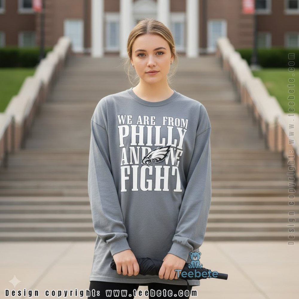 We Re From Philly And We Fight Cotton Long Sleeve We Re From Philly And We Fight Cotton Long Sleeve
