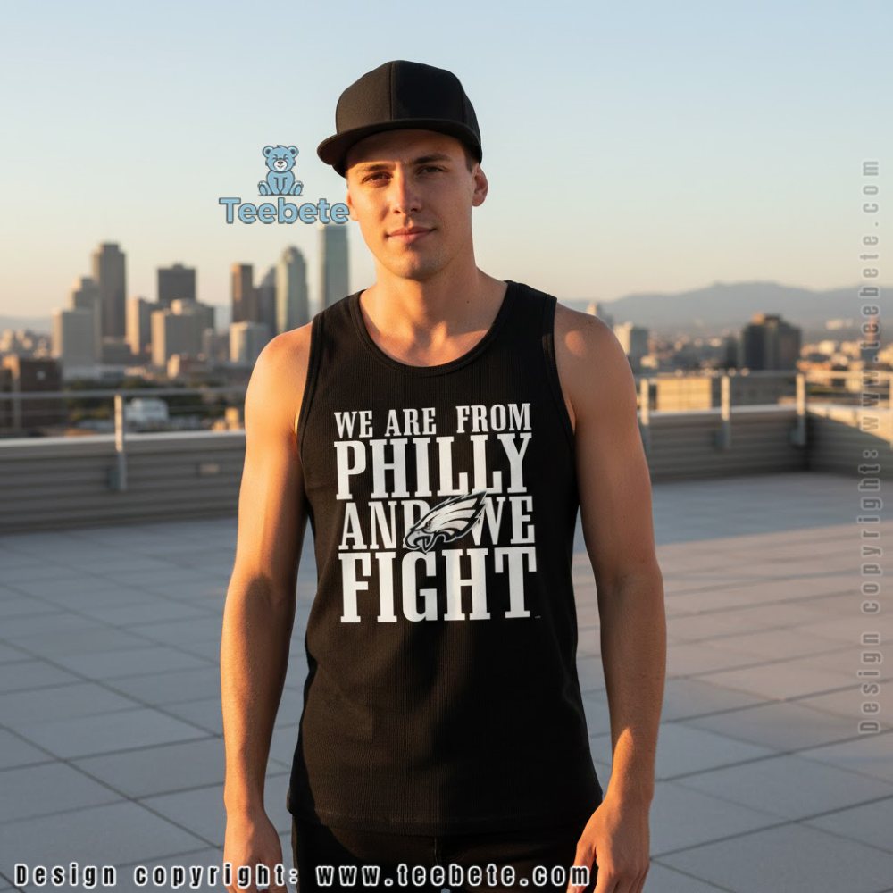 We Re From Philly And We Fight Cotton Tanktop We Re From Philly And We Fight Cotton Tanktop