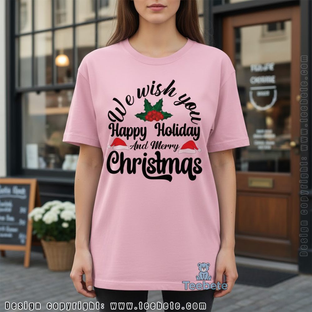 We Wish You Happy Holiday And Merry Christmas Shirt