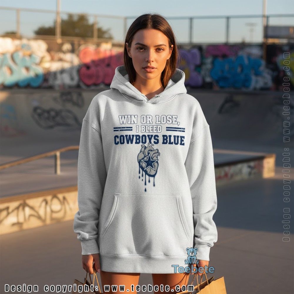 Win Or Lose I Bleed Cowboys Blue Hoodie For Fan Win Or Lose I Bleed Cowboys Blue Hoodie For Fan
