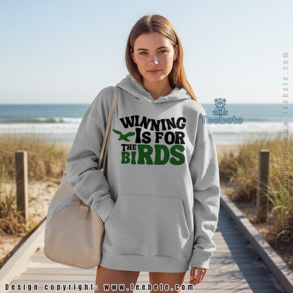 Winning Is For The Birds Hoodie Funny Eagles Slogan Winning Is For The Birds Hoodie Funny Eagles Slogan