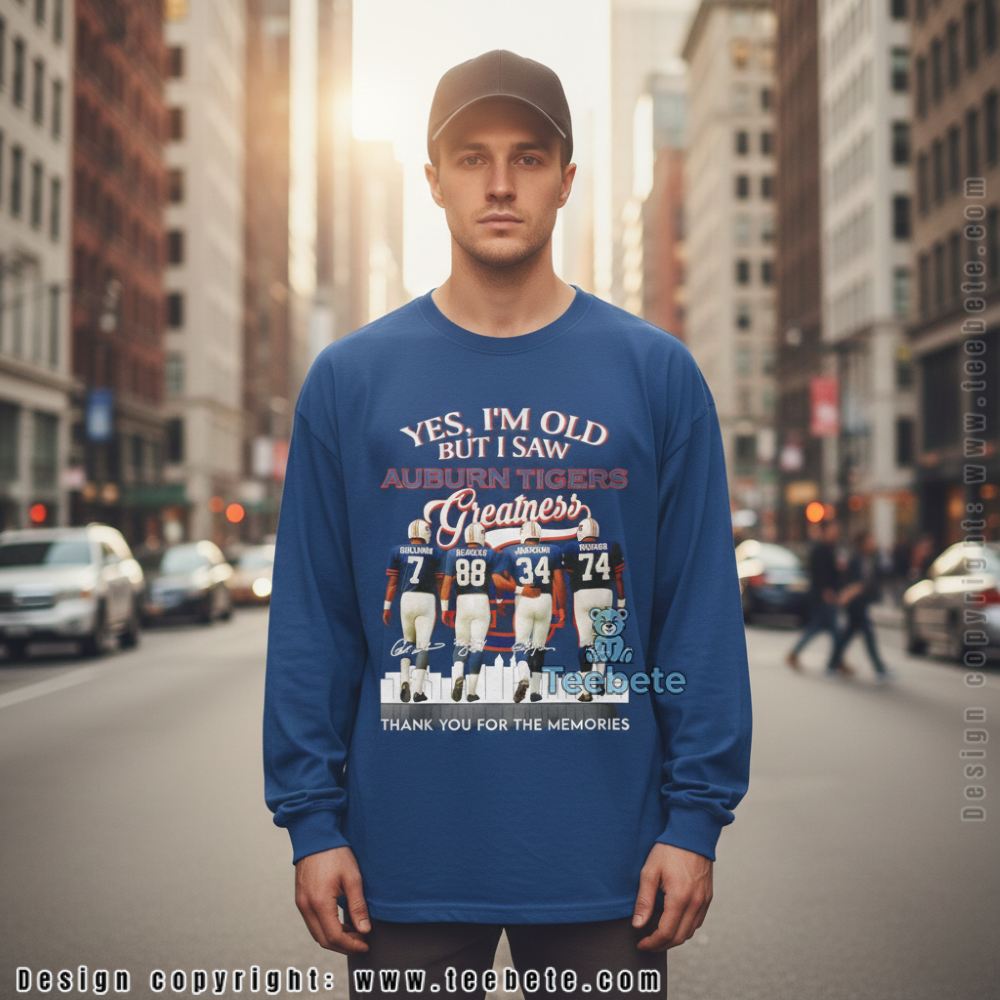 Yes Im Old But I Saw Auburn Tigers Greatness Memories Signatures Long Sleeve For Fan Yes Im Old But I Saw Auburn Tigers Greatness Memories Signatures Long Sleeve For Fan