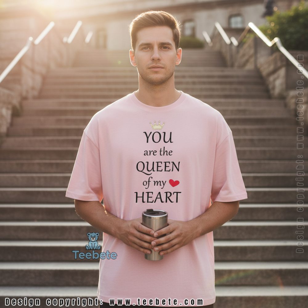 You Are The Queen Of My Heart Romantic Gift Tee