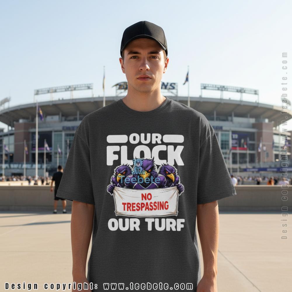 Baltimore Our Flock No Trespassing Our Turf Shirt