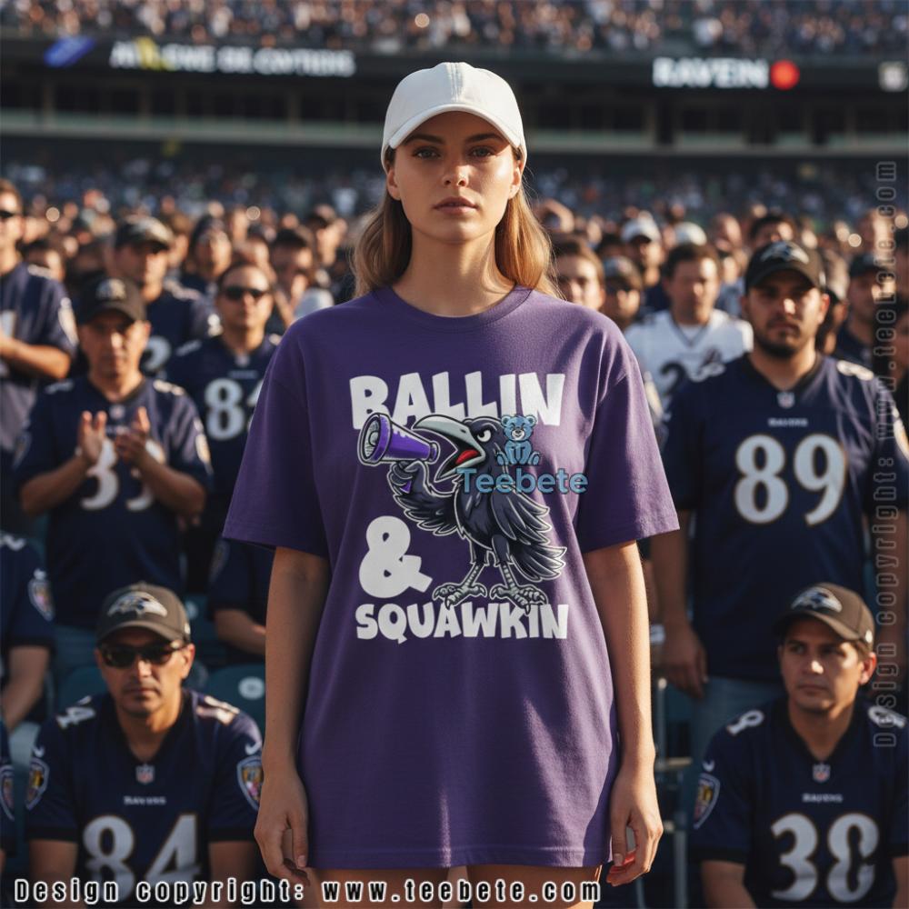 Baltimore Ravens Ballin and Squawkin Shirt