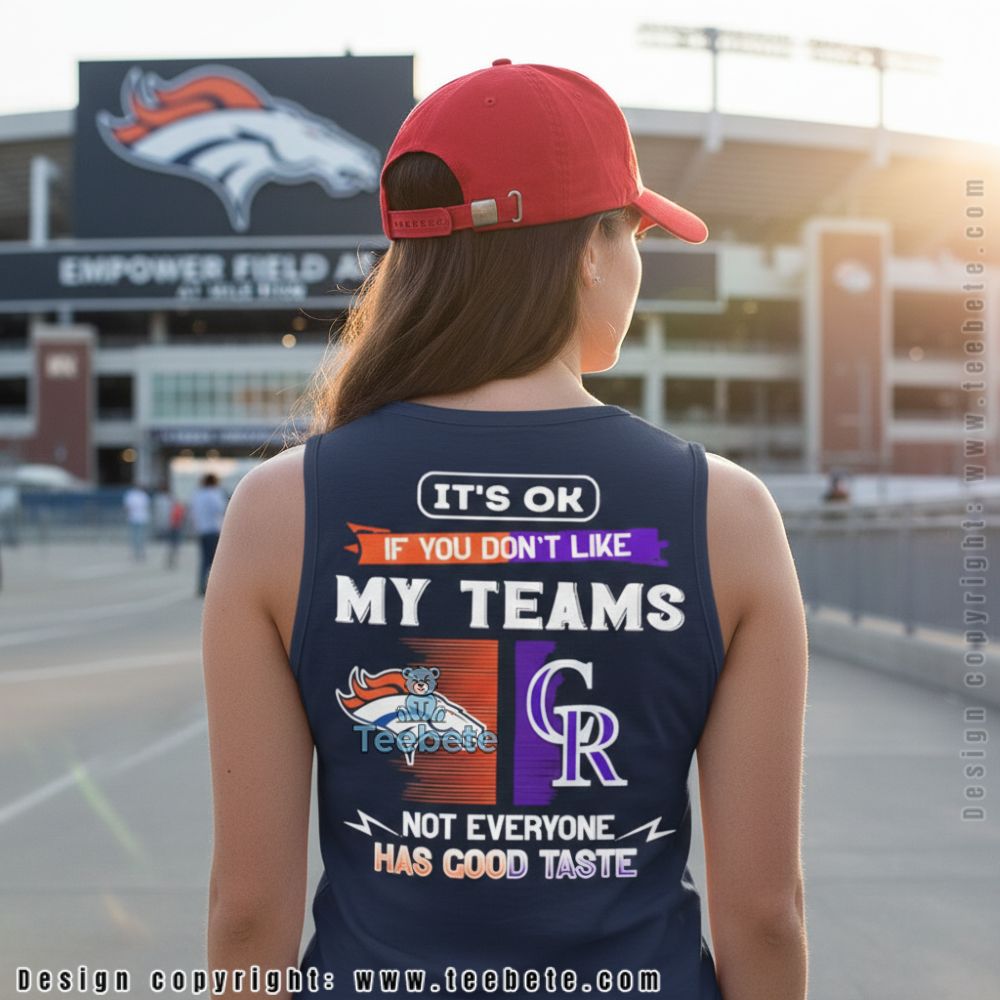 Denver Broncos And Colorado Rockies Not Everyone Has Good Taste Tanktop Denver Broncos And Colorado Rockies Not Everyone Has Good Taste Tanktop