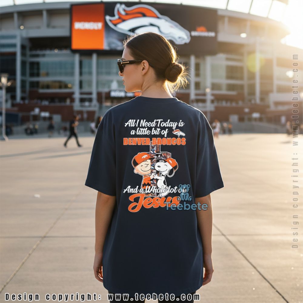 Denver Broncos And Jesus All I Need Today Snoopy Charlie Brown Shirt