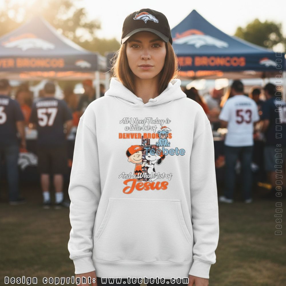 Denver Broncos And Jesus All I Need Today Snoopy Charlie Brown Hoodie Denver Broncos And Jesus All I Need Today Snoopy Charlie Brown Hoodie
