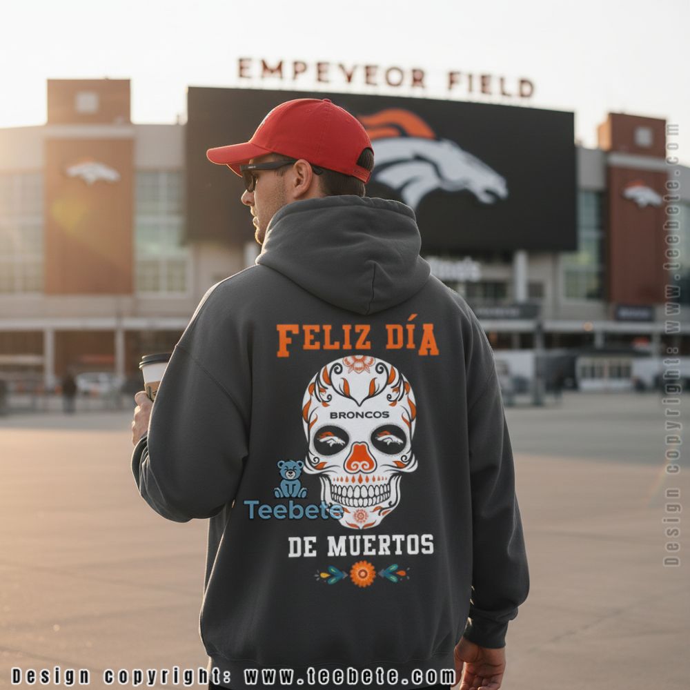 Denver Broncos Feliz Dia De Muertos Sugar Skull Hoodie Denver Broncos Feliz Dia De Muertos Sugar Skull Hoodie