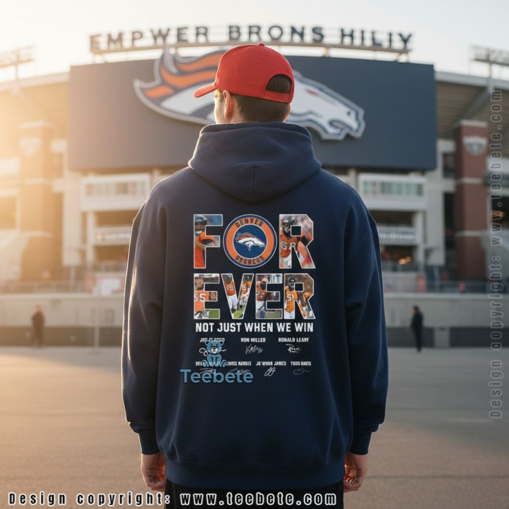 Denver Broncos Forever Not Just When We Win Signature Hoodie Denver Broncos Forever Not Just When We Win Signature Hoodie