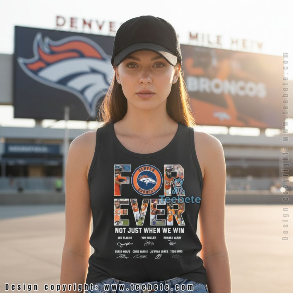 Denver Broncos Forever Not Just When We Win Signature Tanktop Denver Broncos Forever Not Just When We Win Signature Tanktop