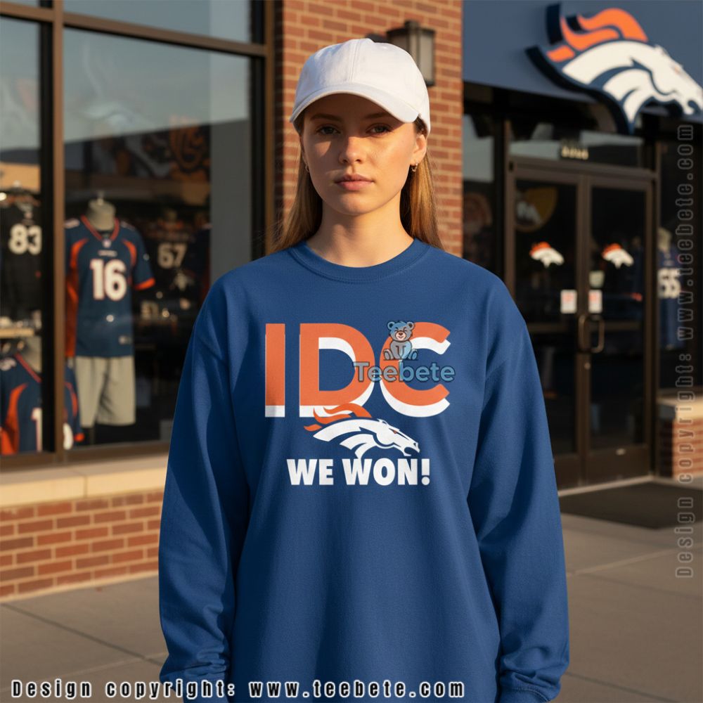 Denver Broncos Idc We Won Celebration Long Sleeve Denver Broncos Idc We Won Celebration Long Sleeve