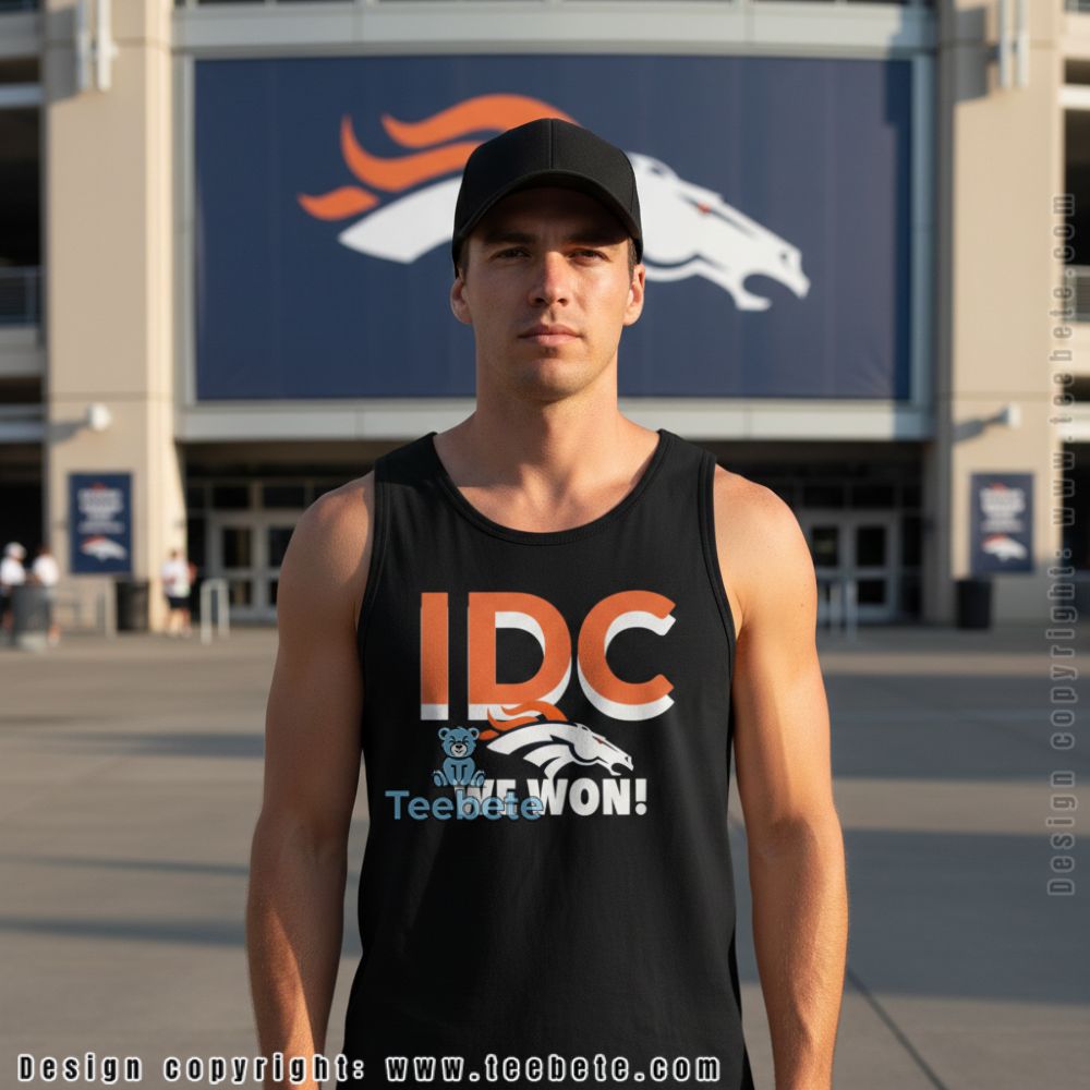Denver Broncos Idc We Won Celebration Tanktop Denver Broncos Idc We Won Celebration Tanktop