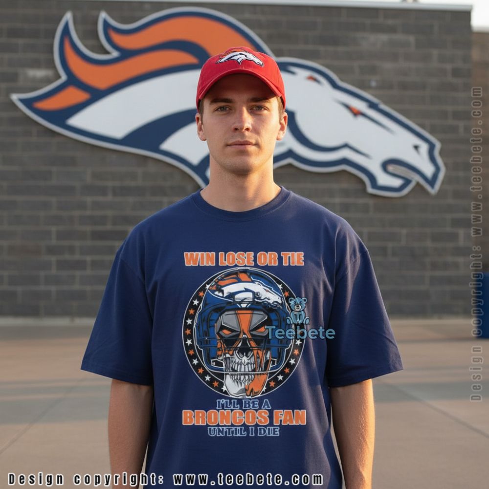 Denver Broncos Loyal Fan Win Lose Or Tie Shirt