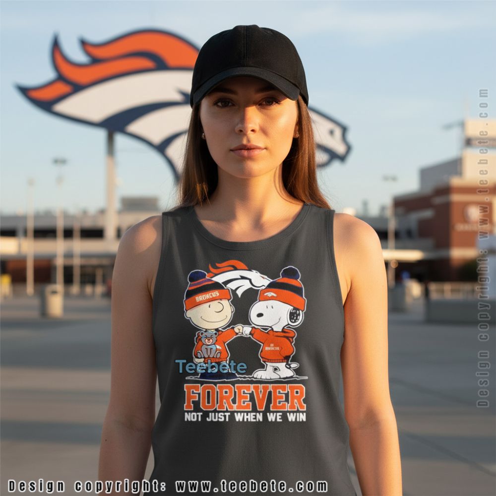 Denver Broncos Snoopy And Charlie Brown Forever Not Just When We Win Tanktop Denver Broncos Snoopy And Charlie Brown Forever Not Just When We Win Tanktop