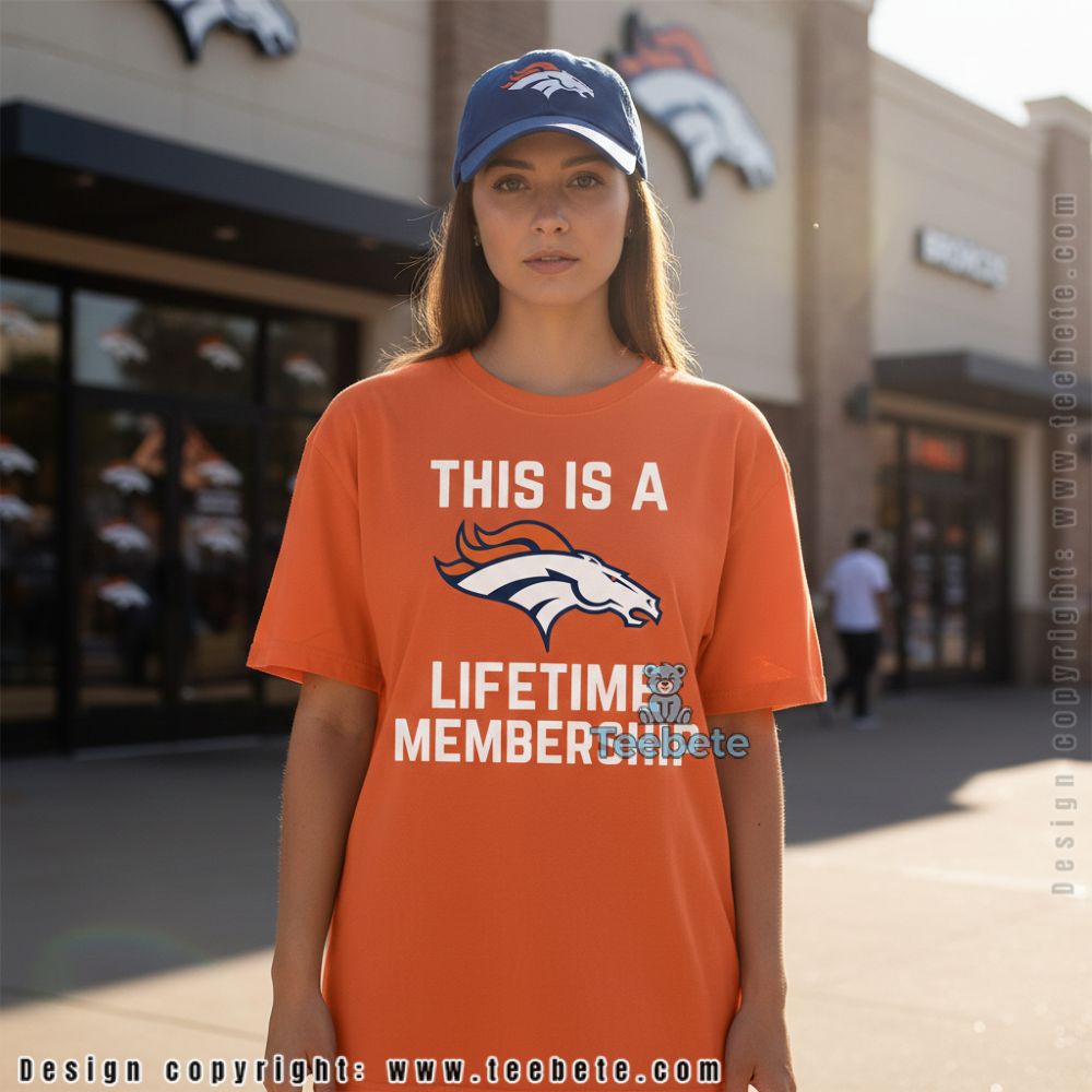 Denver Broncos This Is A Lifetime Membership Shirt