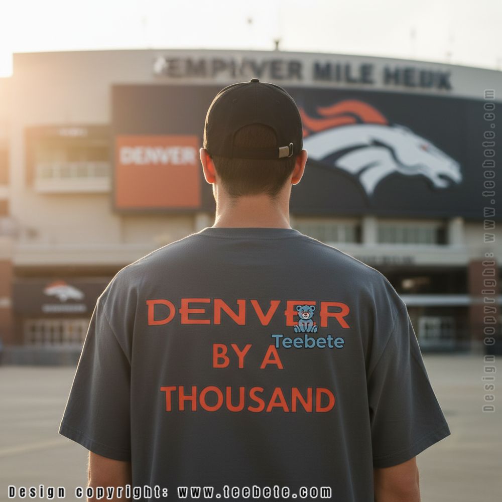 Denver By A Thousand Shirt For Loyal Fan