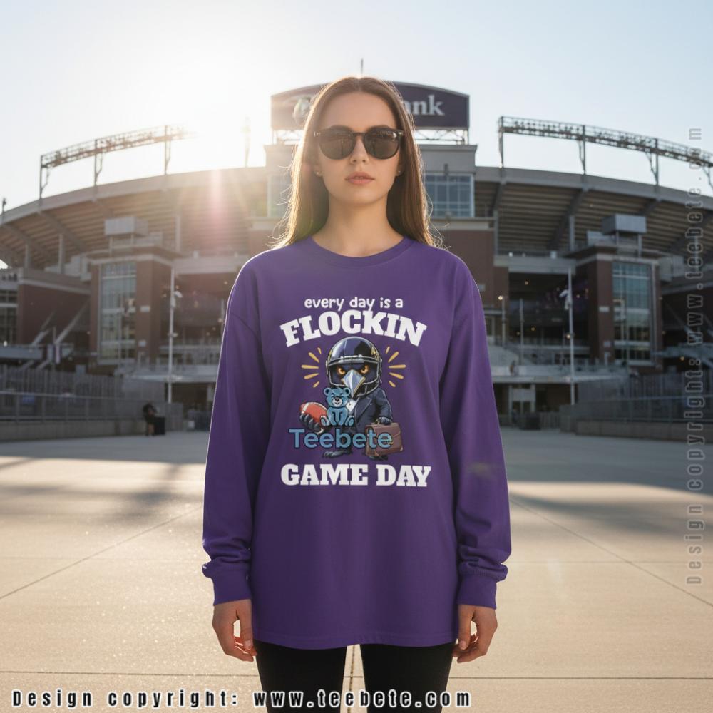 Every Day Is A Flockin Game Day Raven Long Sleeve Every Day Is A Flockin Game Day Raven Long Sleeve