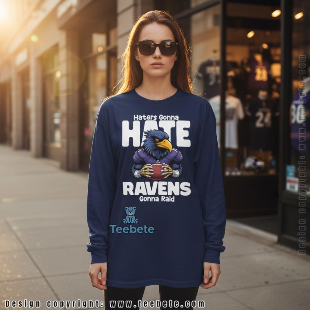 Haters Gonna Hate Ravens Gonna Raid Baltimore Cotton Long Sleeve Haters Gonna Hate Ravens Gonna Raid Baltimore Cotton Long Sleeve