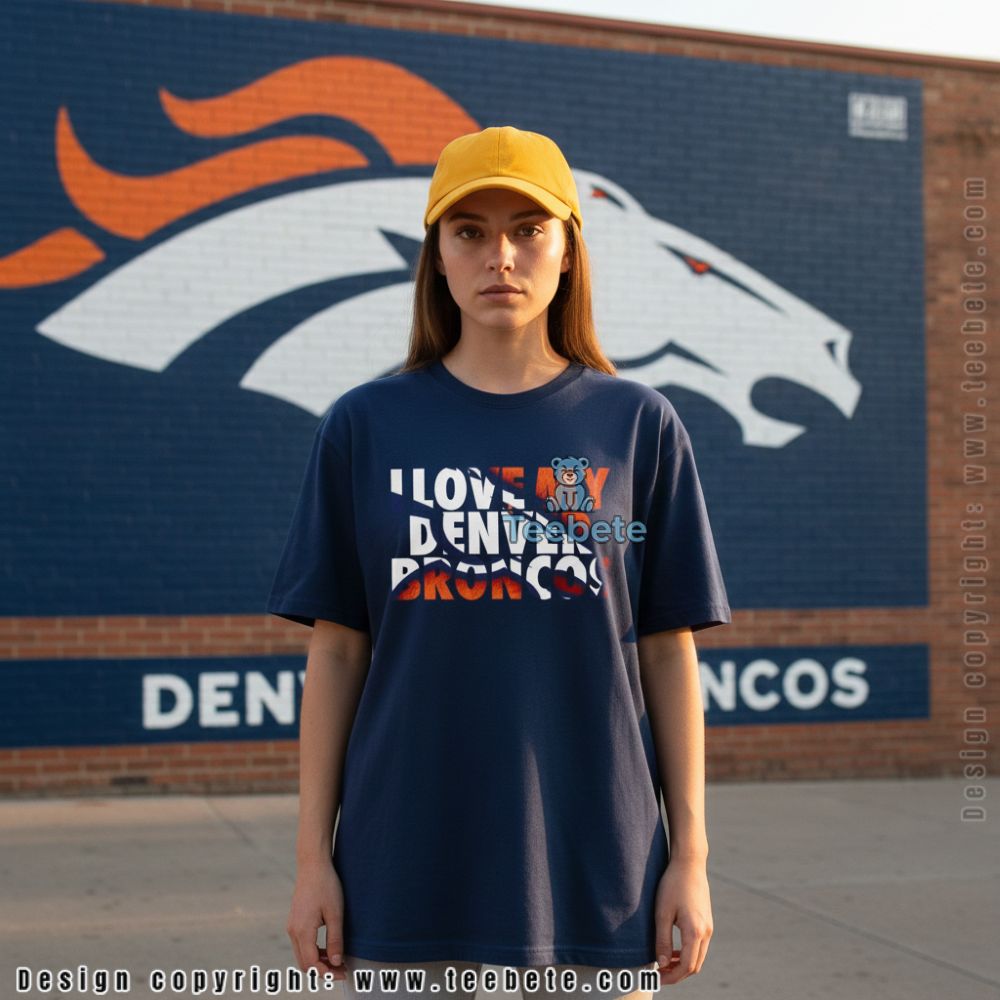 I Love My Denver Broncos Gameday Shirt