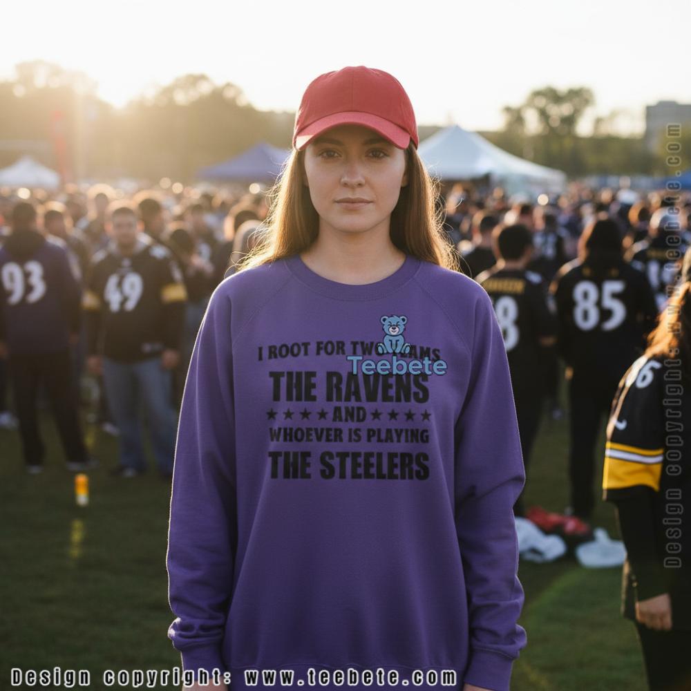 I Root For The Ravens And Whoever Is Playing The Steelers Long Sleeve I Root For The Ravens And Whoever Is Playing The Steelers Long Sleeve