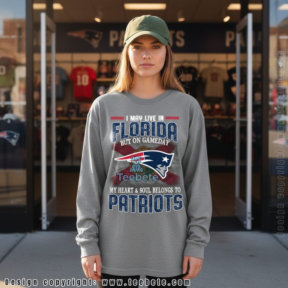 New England Patriots Fan Living In Florida Gameday Long Sleeve New England Patriots Fan Living In Florida Gameday Long Sleeve