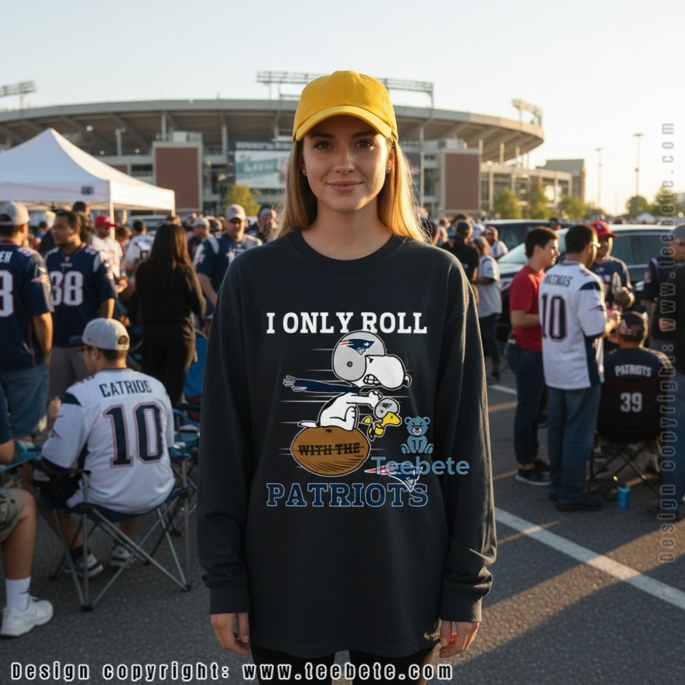 New England Patriots Snoopy I Only Roll With The Patriots Long Sleeve New England Patriots Snoopy I Only Roll With The Patriots Long Sleeve