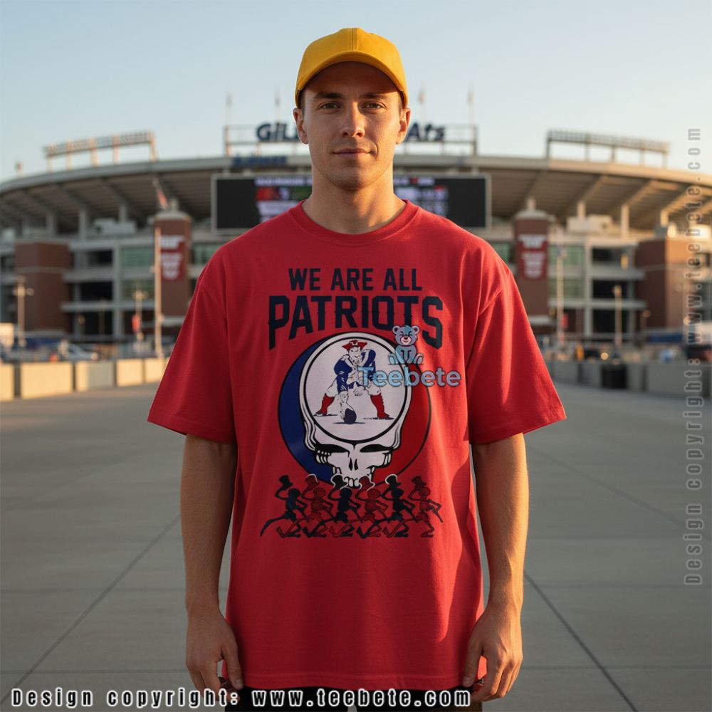 New England Patriots We Are All Patriots Grateful Dead Skull Shirt