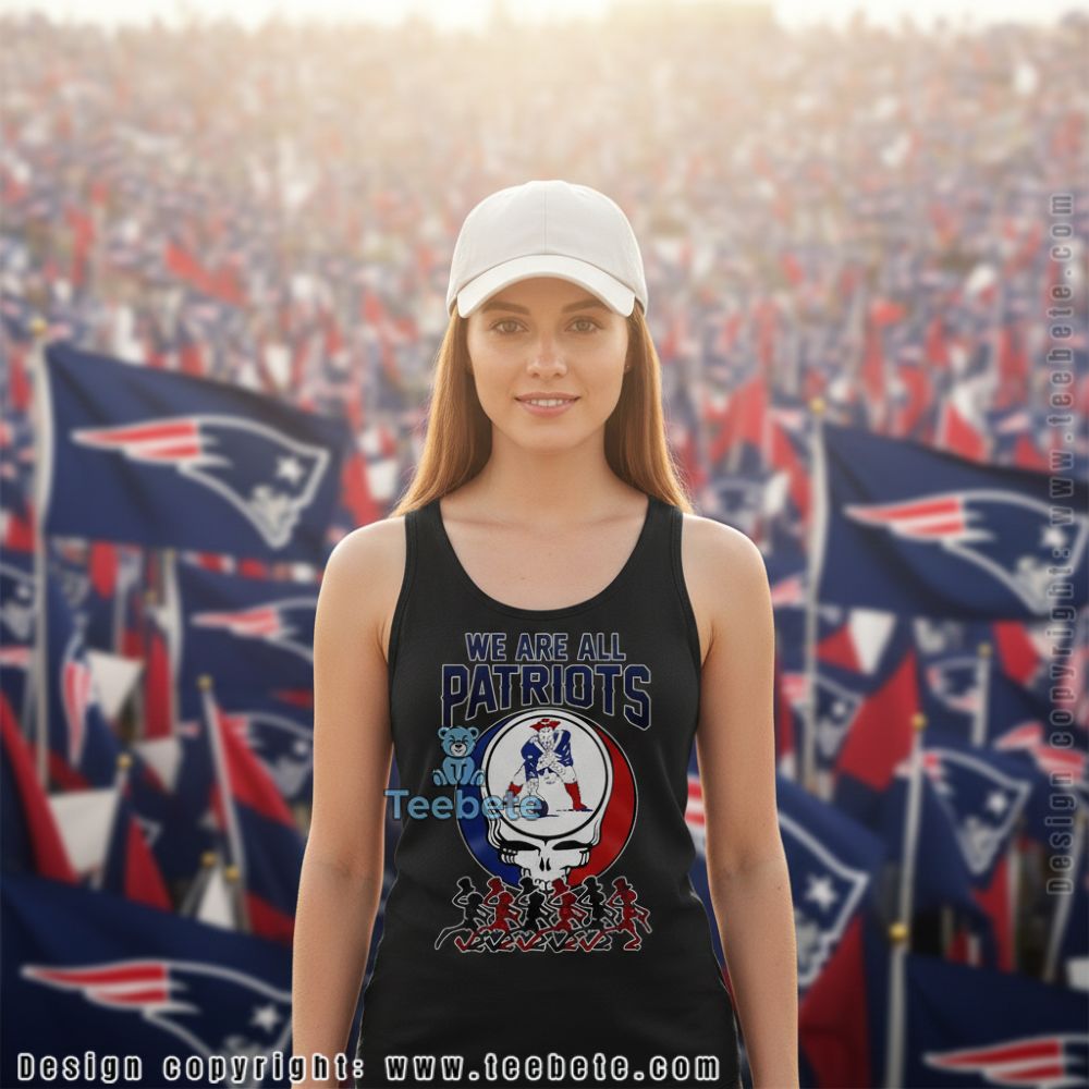 New England Patriots We Are All Patriots Grateful Dead Skull Tanktop New England Patriots We Are All Patriots Grateful Dead Skull Tanktop