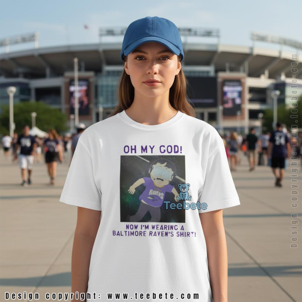 Oh My God Im Wearing A Baltimore Ravens Shirt