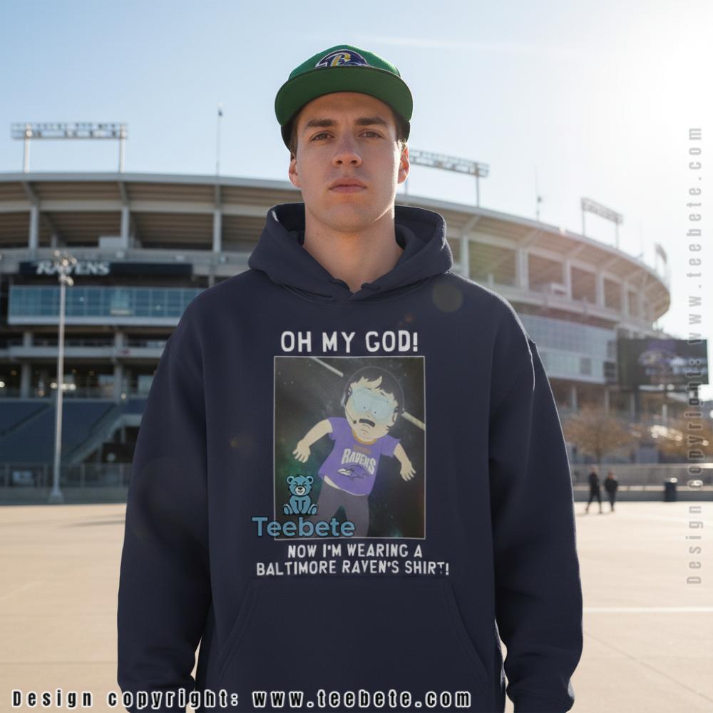 Oh My God Im Wearing A Baltimore Ravens Hoodie Oh My God Im Wearing A Baltimore Ravens Hoodie