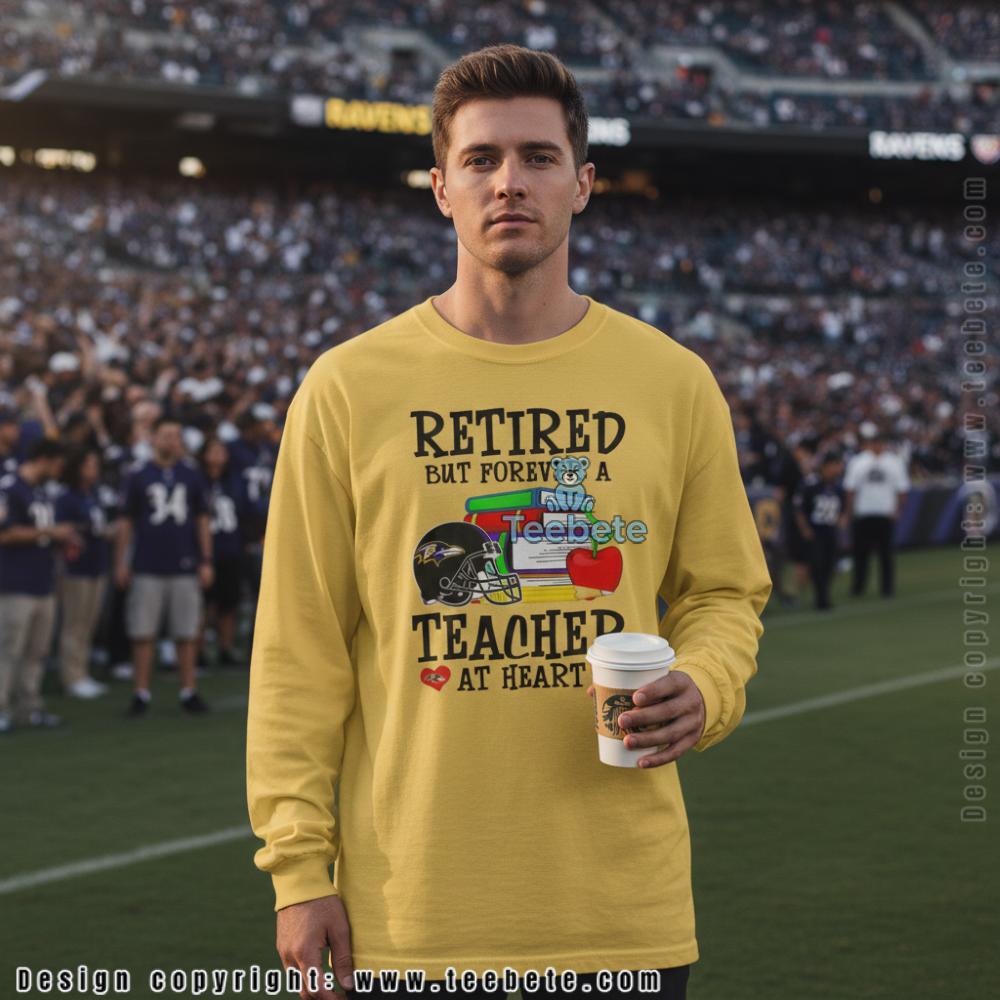 Retired But Forever A Baltimore Ravens Teacher At Heart Long Sleeve Retired But Forever A Baltimore Ravens Teacher At Heart Long Sleeve