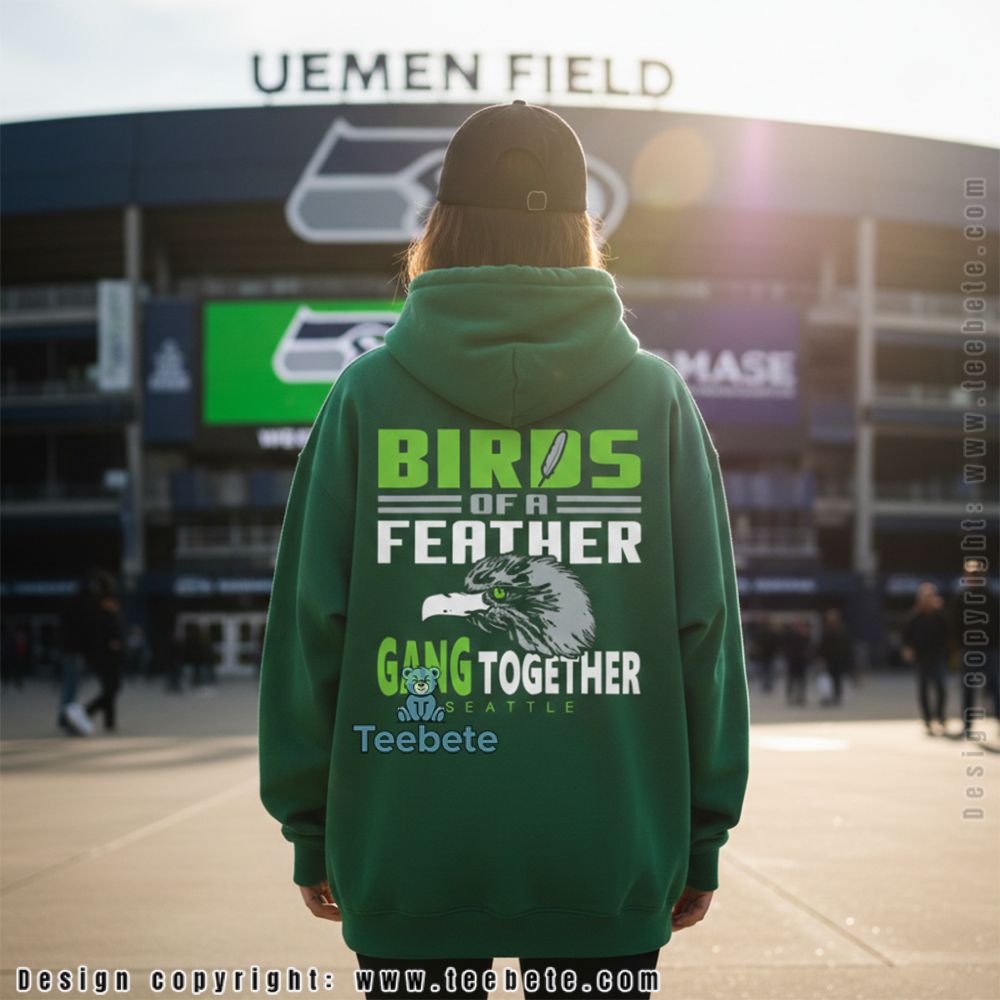 Seattle Birds Of A Feather Gang Together Hoodie Seattle Birds Of A Feather Gang Together Hoodie
