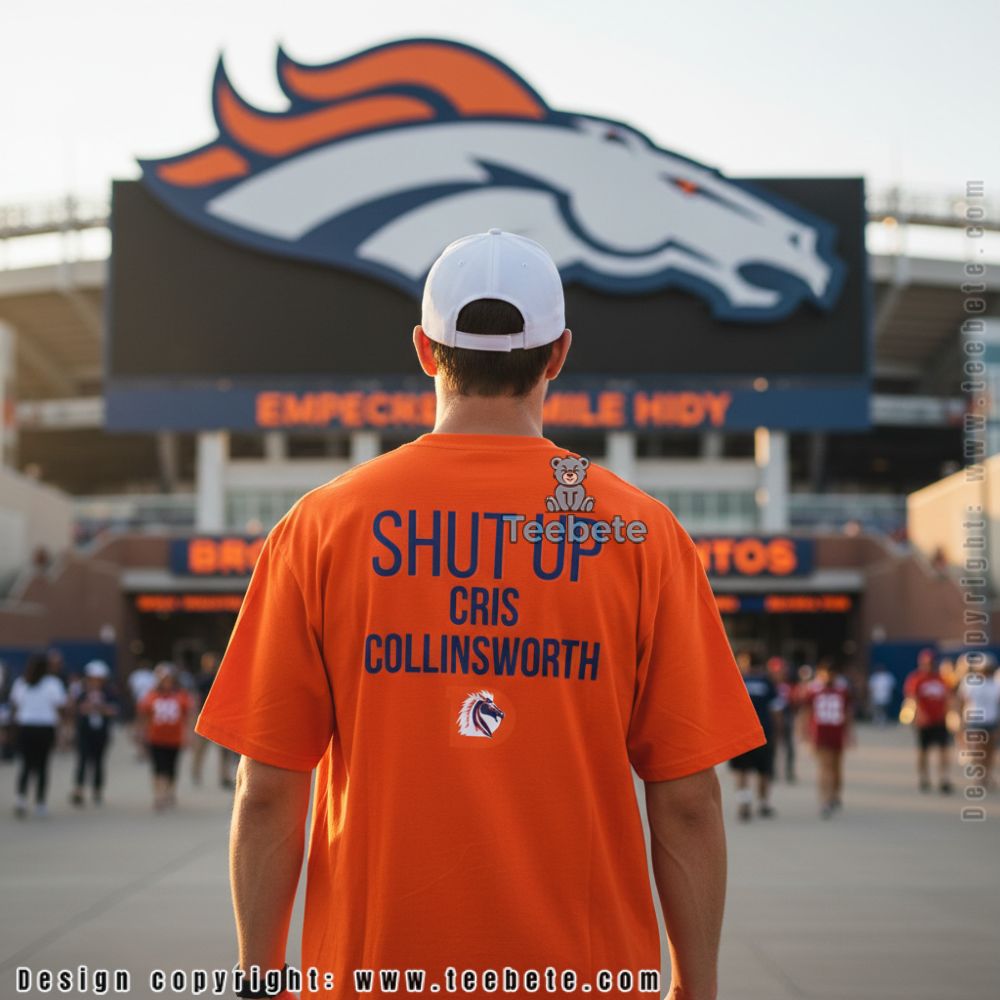 Shut Up Cris Collinsworth Denver Broncos Shirt
