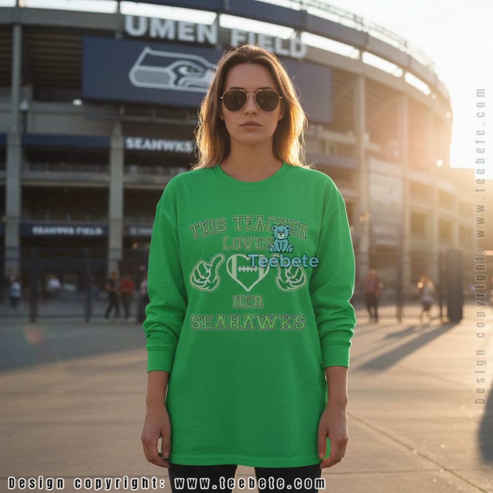 This Teacher Loves Her Seattle Seahawks Fan Long Sleeve This Teacher Loves Her Seattle Seahawks Fan Long Sleeve