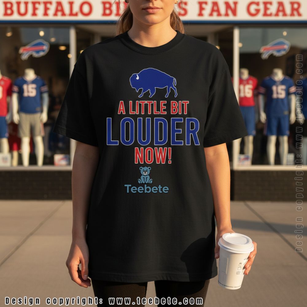 Buffalo Bills A Little Bit Louder Now Shirt