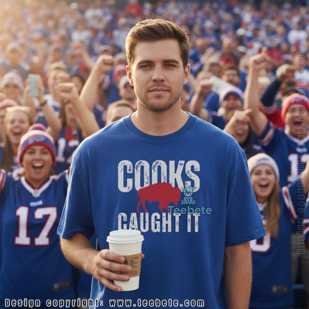 Buffalo Bills Cooks Caught It Shirt